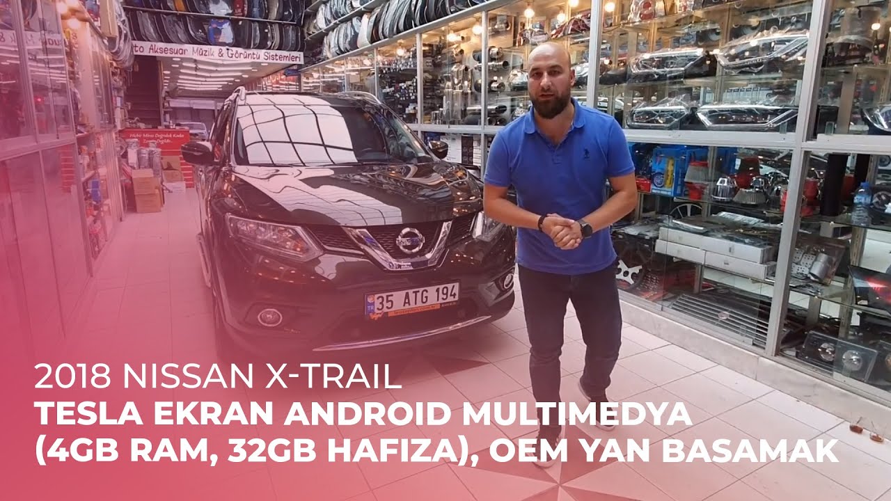 2018 Nissan X-Trail // Tesla Ekran Android Multimedya (4GB Ram, 32GB Hafıza), OEM Yan Basamak