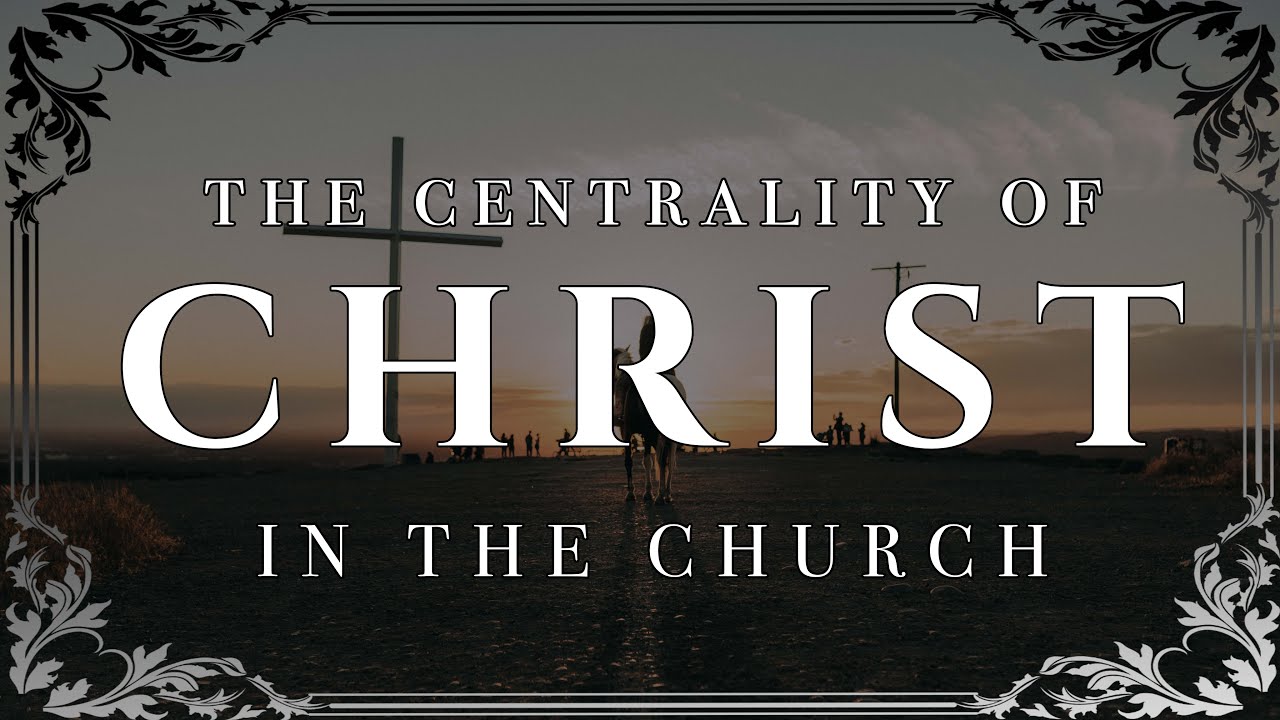 6. The Centrality of Christ in the Church - Keith Malcomson