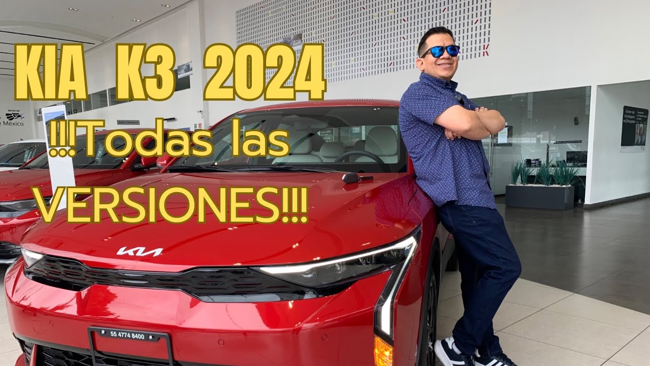 ¡¡¡TODAS LAS VERSIONES DEL MARAVILLOSO KIA K3 2024!!!