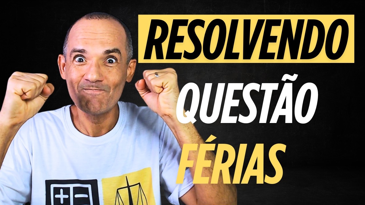 RESOLVENDO QUESTÃO SOBRE FERIAS