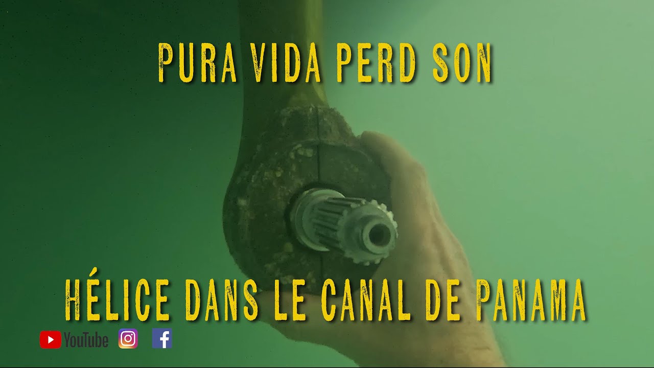 Pura vida dans le canal de panama on perd une hélice