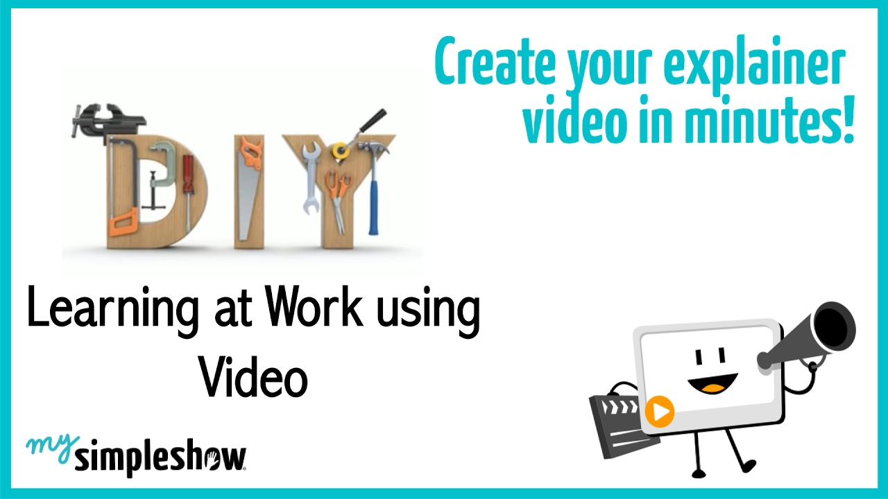 DIY Learning at Work using Video - mysimpleshow
