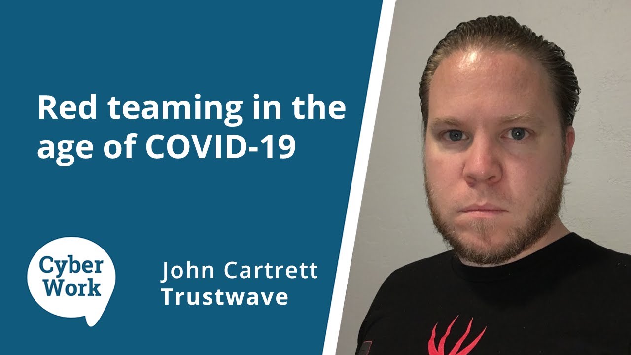 Red team hacking in the age of COVID-19 | Cyber Work Podcast