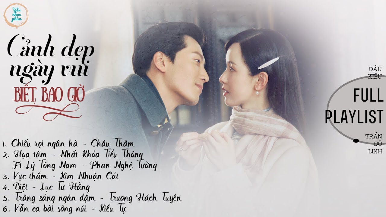 ❤ [Full playlist] OST Cảnh đẹp ngày vui biết bao giờ《良辰好景知几何》- Love in Flames of War (2022)