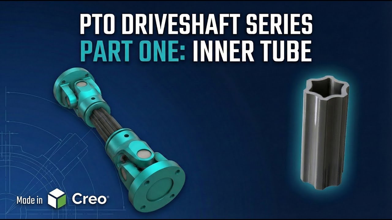 PTO Driveshaft Design in Creo | Part 1: Inner Tube Modeling