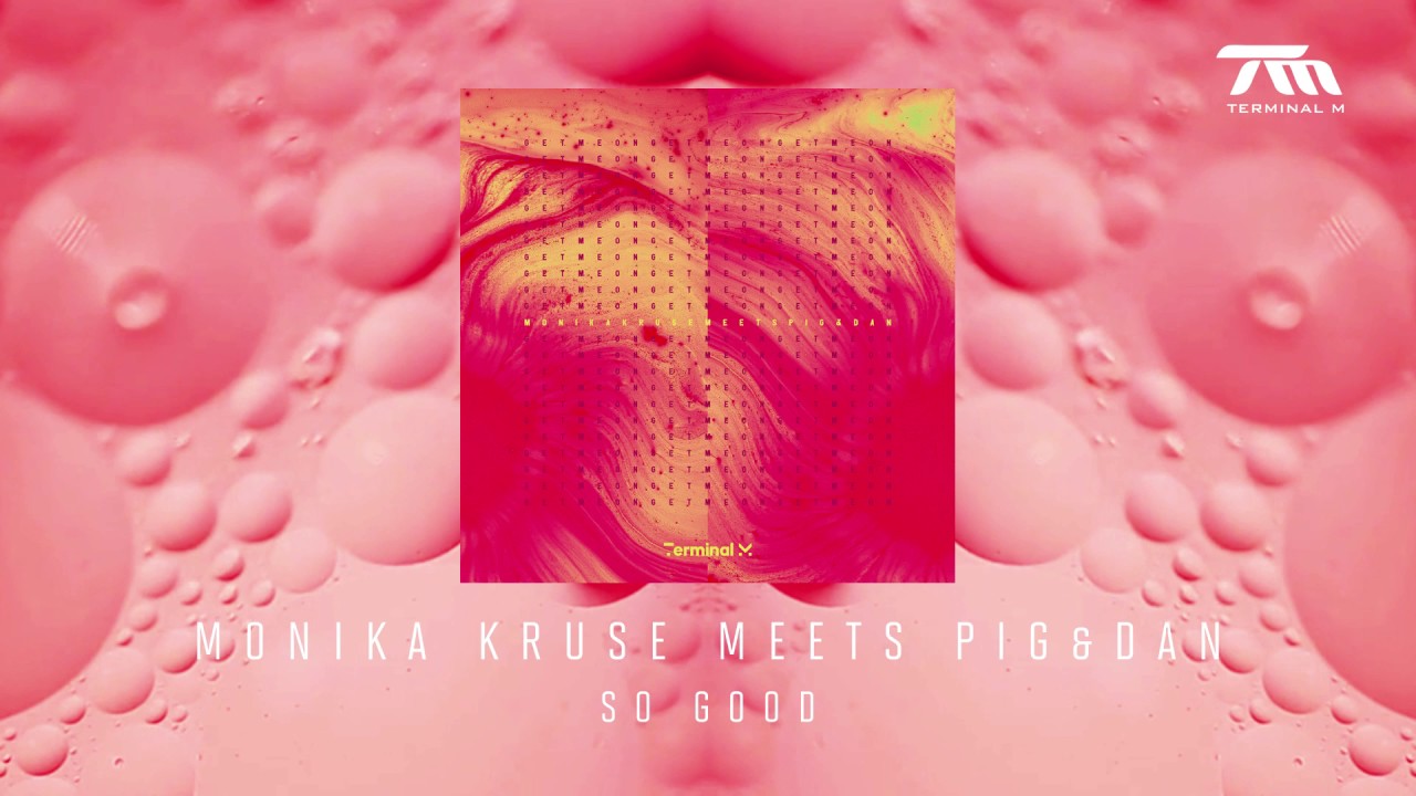 Monika Kruse meets Pig&Dan - So Good