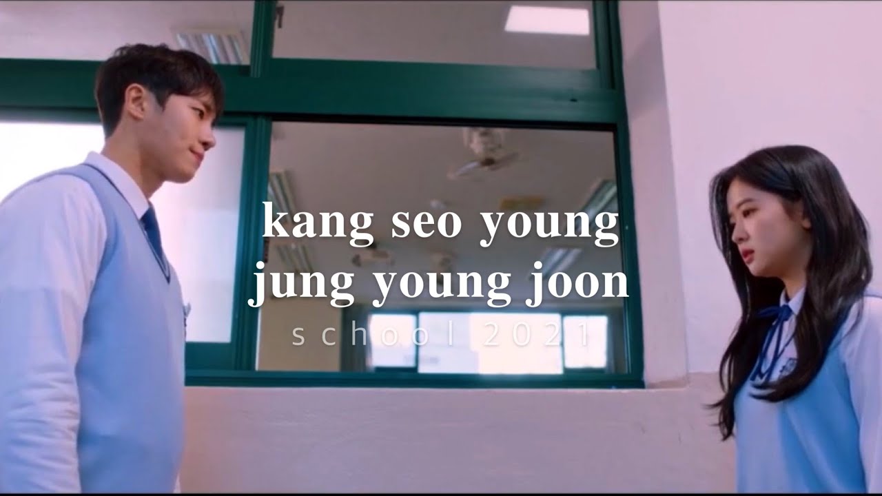 school 2021 || kang seo young x jung young joon