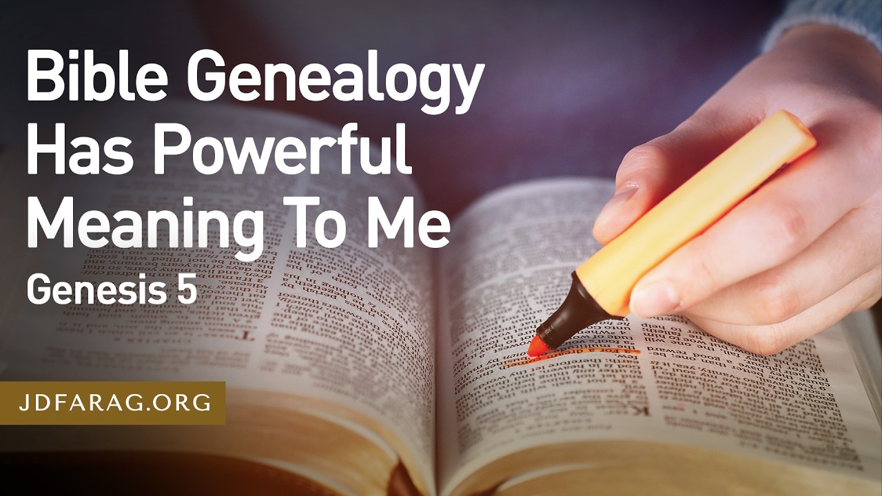Bible Genealogy Has Powerful Meaning To Me, Genesis 5 &ndash; May 21st, 2026