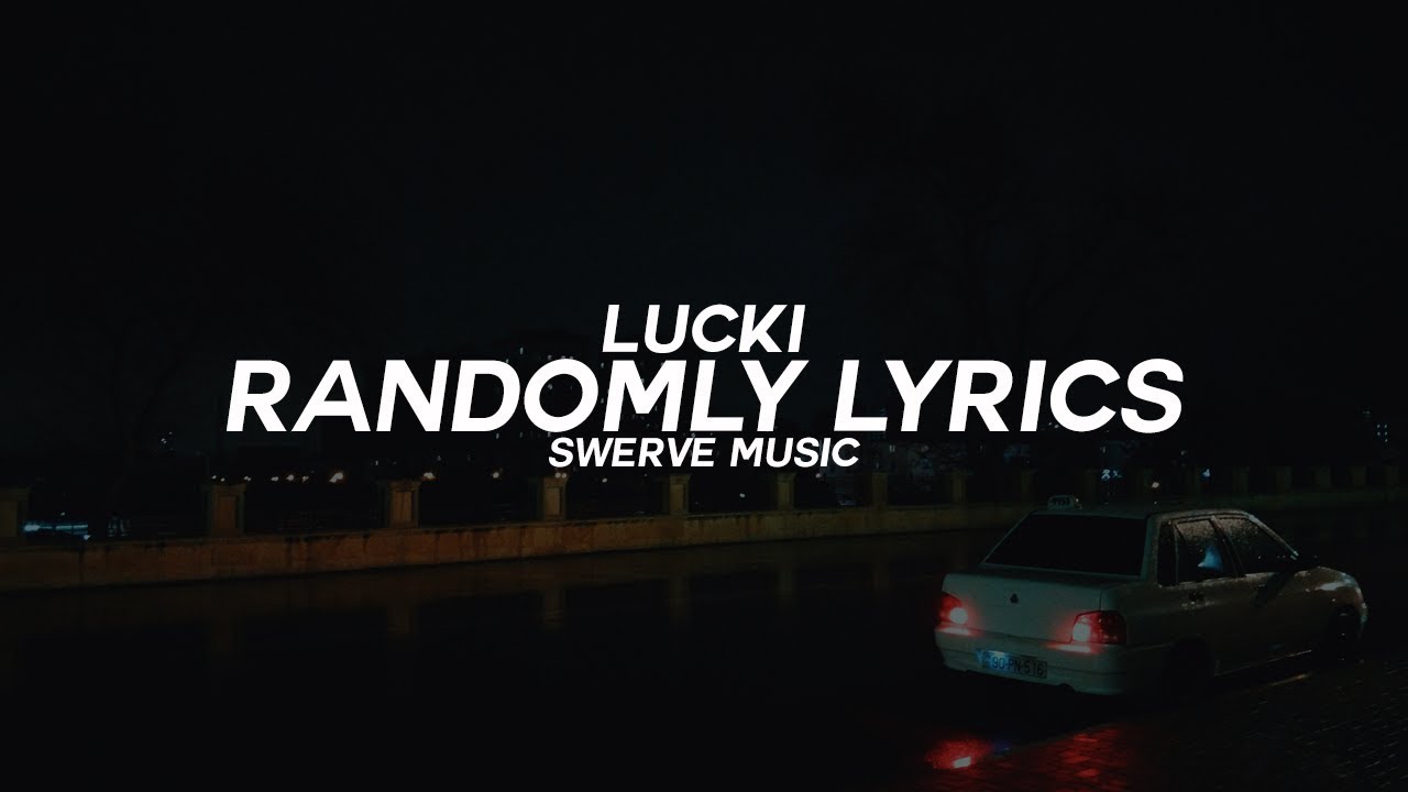 Lucki - Randomly (Lyrics / Lyric Video)