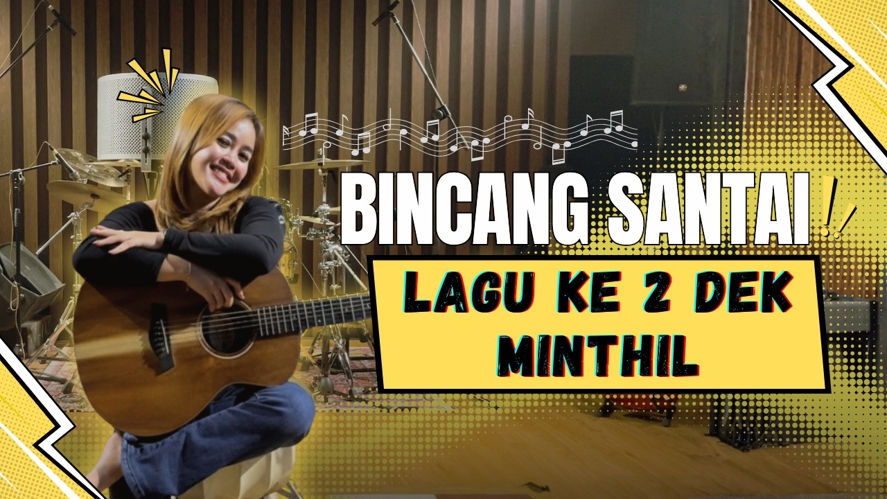 BINCANG SANTAI - LAGU KE 2 DEK MINTHIL