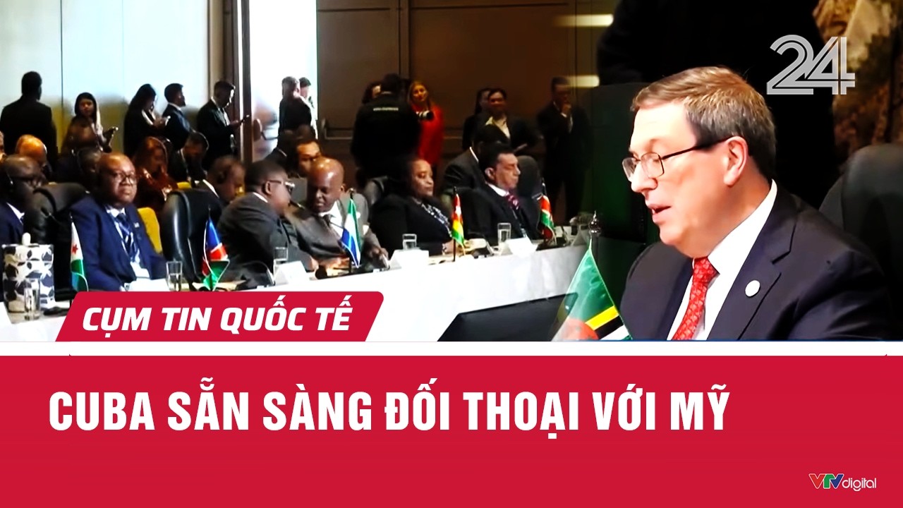 Cuba sẵn s&agrave;ng đối thoại với Mỹ | Cụm tin quốc tế | VTV24