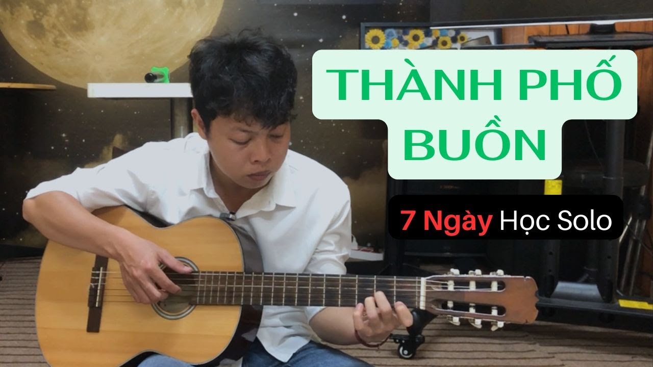 Hướng Dẫn Solo “Thành Phố Buồn” Cực Dễ Cho Người Mới | Có Tab | 7 Ngày Học Solo