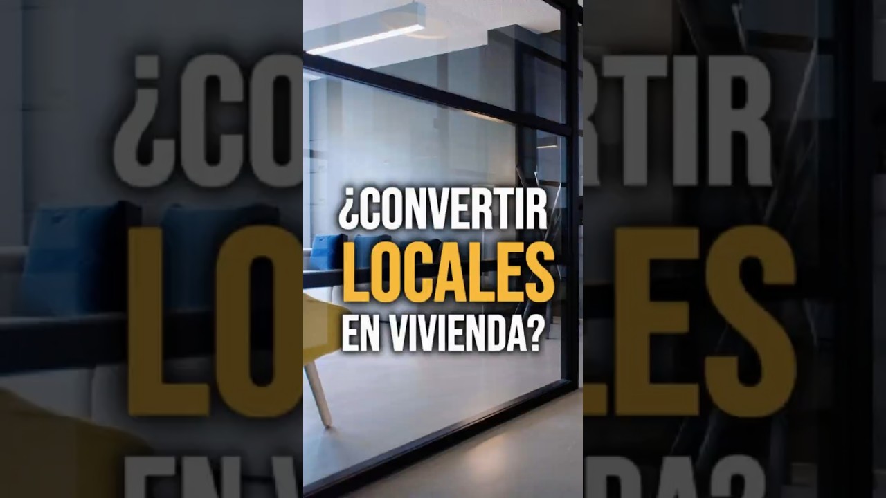 De Local a Vivienda: &iquest;Merece la pena?