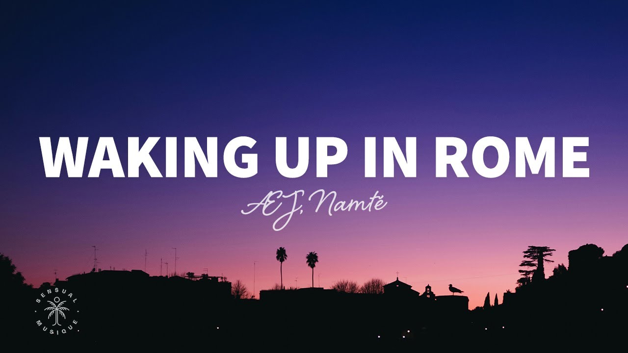 &AElig;J, Namt&eacute; - Waking Up In Rome (Lyrics)