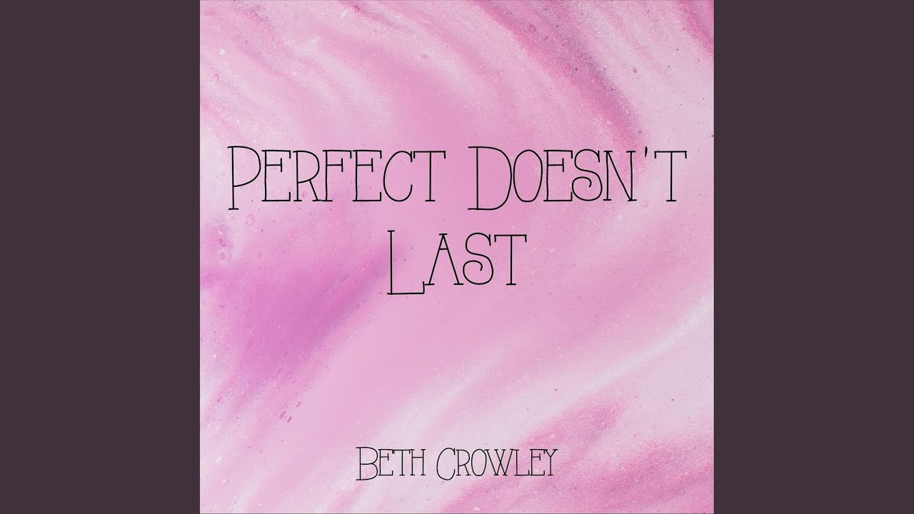 Perfect Doesn't Last