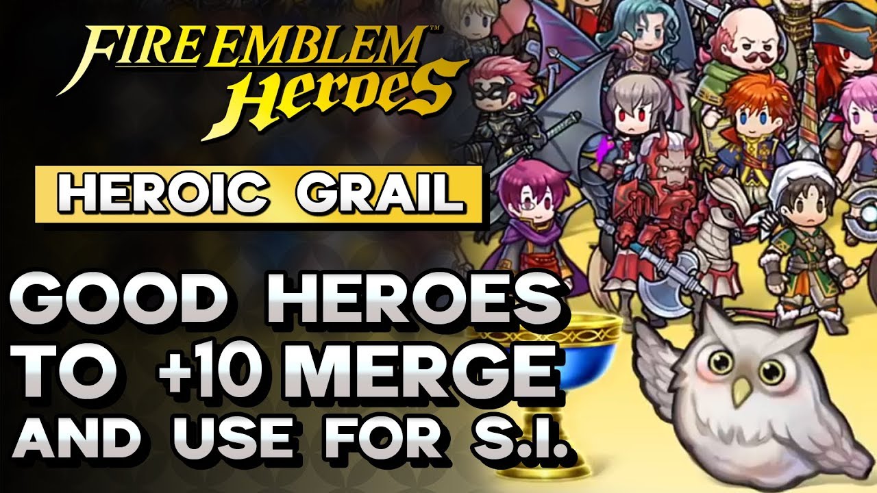 Heroic Grail - Top F2P Units to +10 Merge and use as Skill Fodder | Fire Emblem Heroes