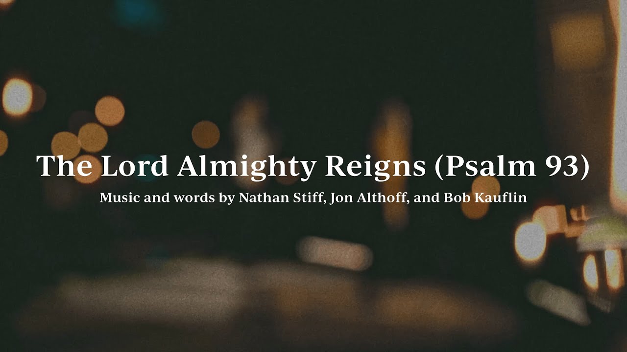 The Lord Almighty Reigns (Psalm 93) • Official Lyric Video