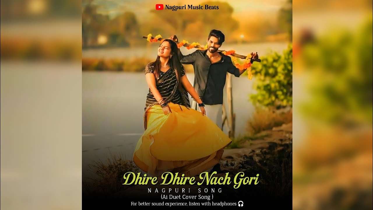 Dhire Dhire Nach Gori || New Nagpuri (Duet) Cover Song || Nagpuri Music Beats || Nagpuri Video Song 