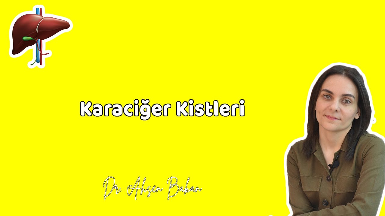 KARACİĞER KİSTLERİ -  Dr. Ahsen Bakan