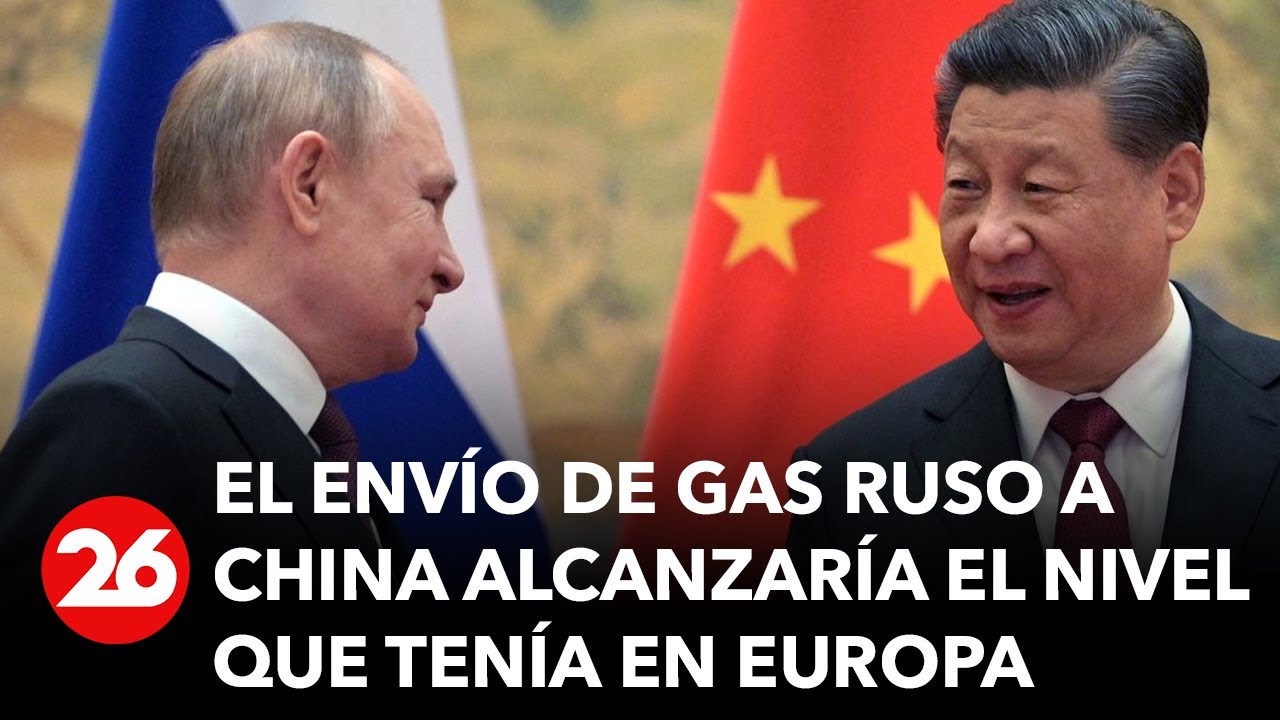 Los suministros de gas ruso a China pueden alcanzar el nivel que había con Europa occidental