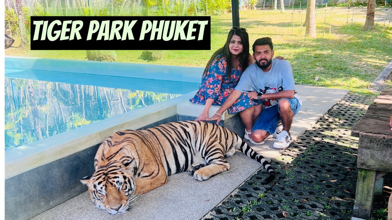 Tiger park Phuket ||dr.lajja patel