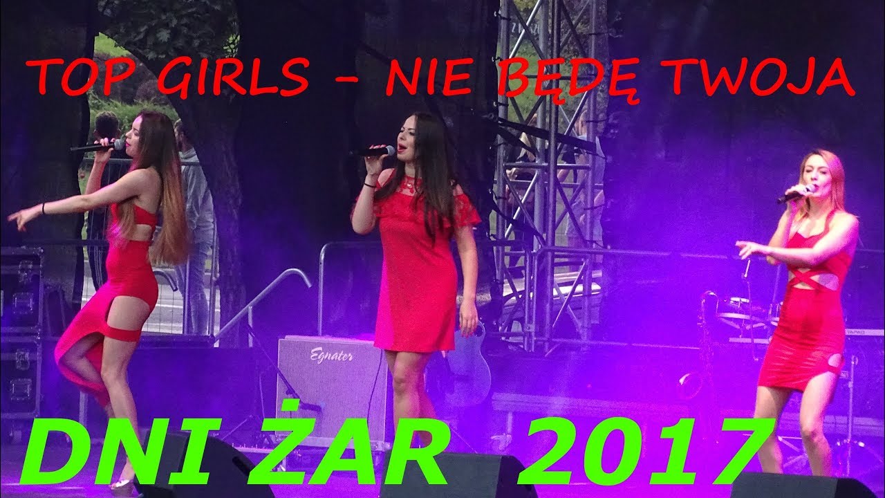 TOP GIRLS - NIE BĘDĘ TWOJA  DNI ŻAR 25.08.2017
