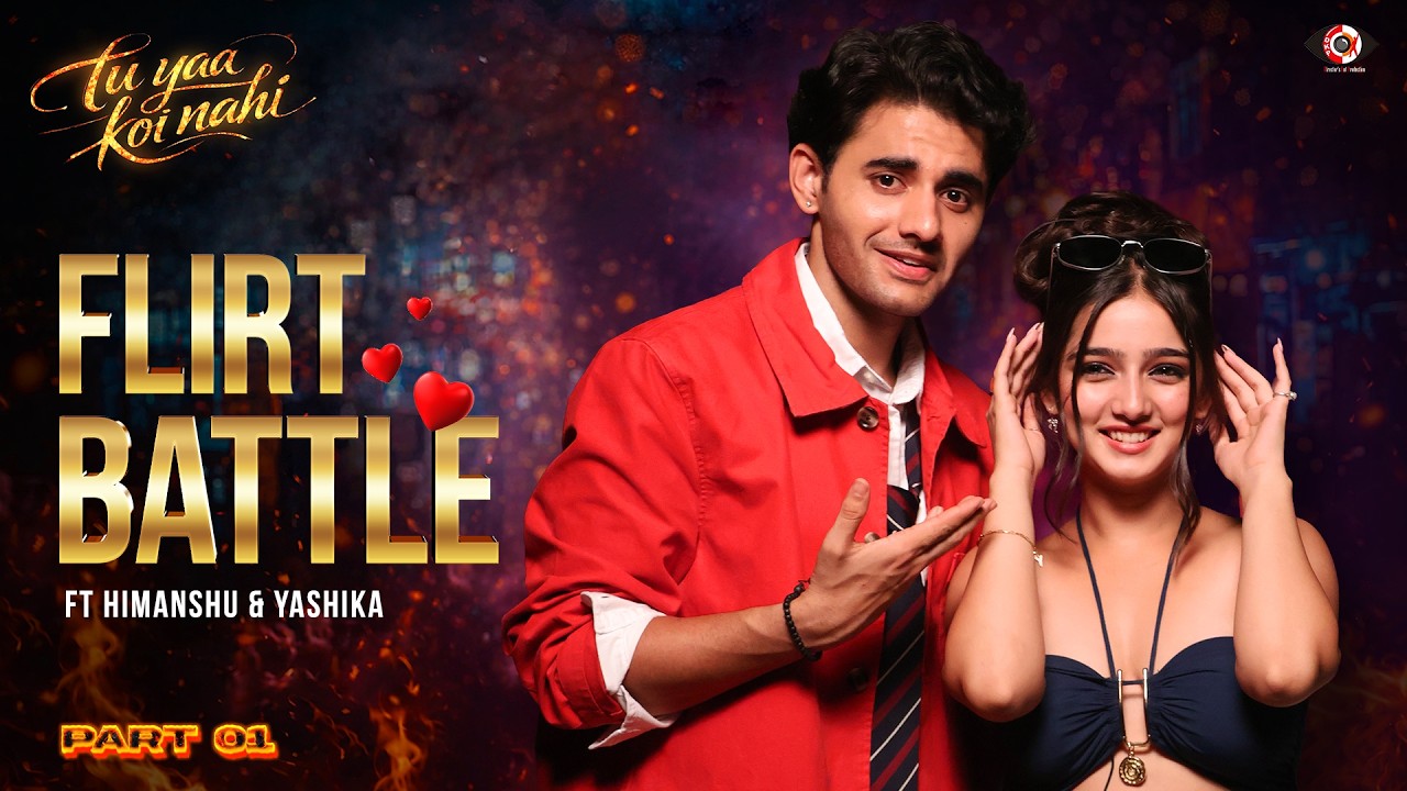 Who's The Better Flirt? | Ft.@HimanshuNAwasthie & Yashika Sharma | Part -1
