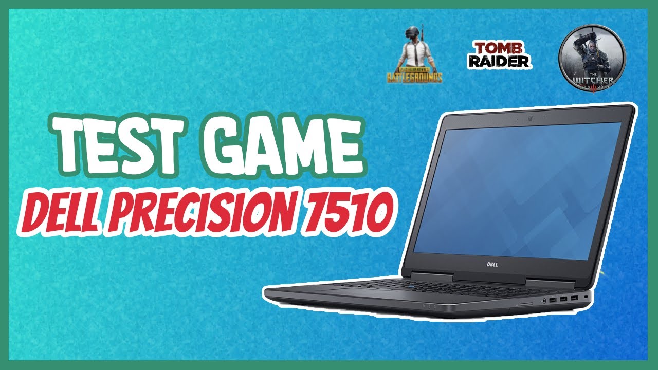 Dell Precision 7510 test các game nặng