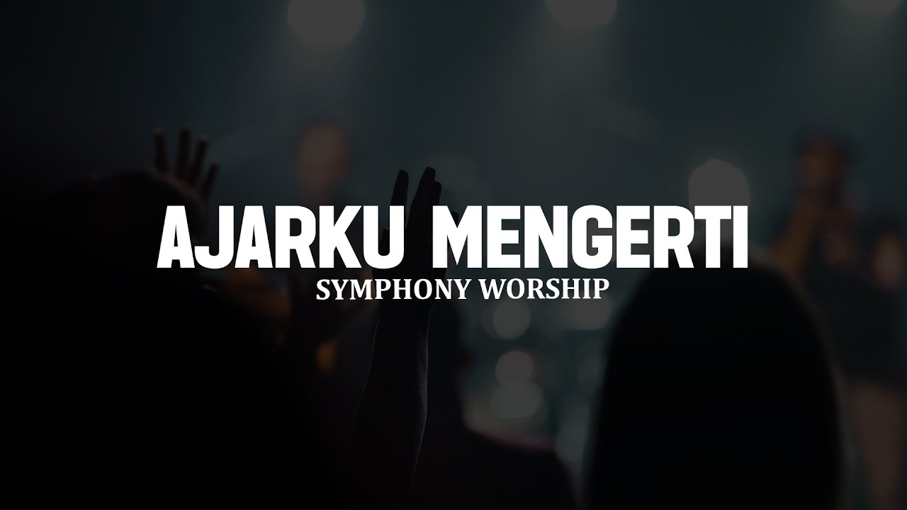 Ajarku Mengerti - Symphony Worship (Lirik) || Lagu Rohani Penyejuk Hati Pilihan Terbaru 2025