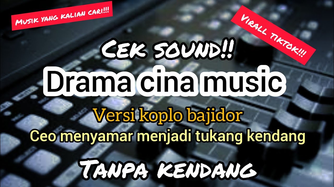 YANG KALIAN CARI CARI!! INSTRUMEN DRAMA CHINA TANPA KENDANG VERSI KOPLO BAJIDOR