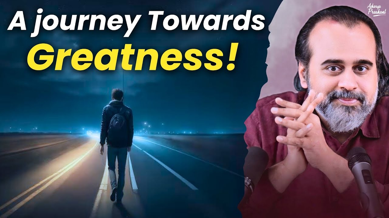Exploring the Practical Path to Greatness in Everyday Life || Acharya Prashant (2024)