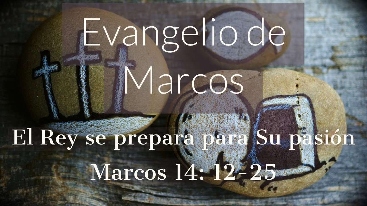 El Rey se prepara para Su pasión | Marcos 14: 12-25
