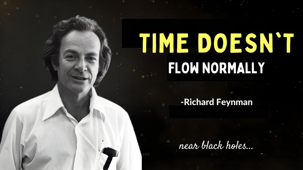 Richard Feynman: Why Time NOT Slowing Near Black Holes Is IMPOSSIBLE