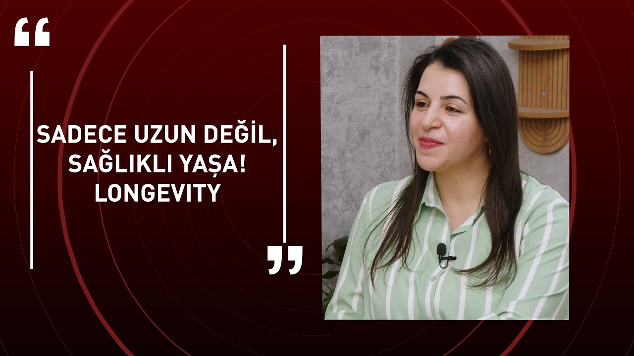 Sadece Uzun Değil, Sağlıklı Yaşa! LONGEVITY