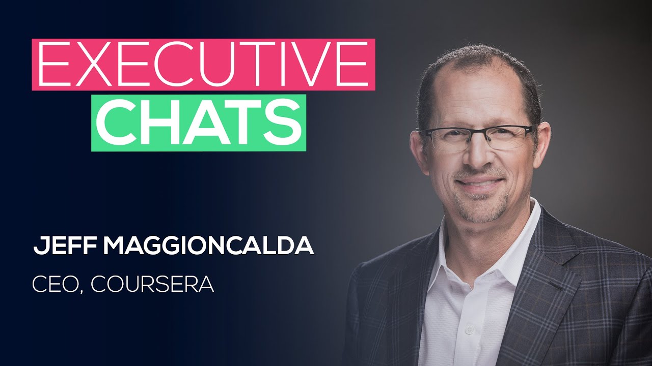 Executive Chat with Jeff Maggioncalda, CEO Coursera