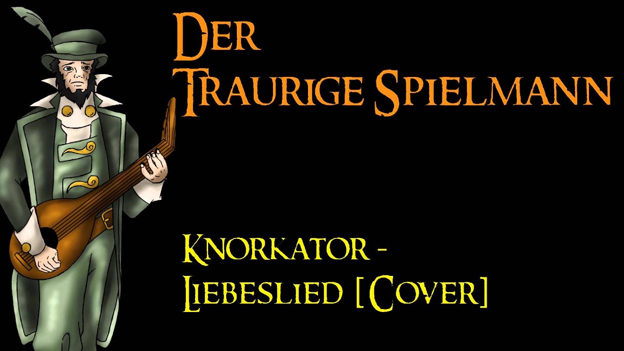 [Der traurige Spielmann] Knorkator - Liebeslied [Cover]