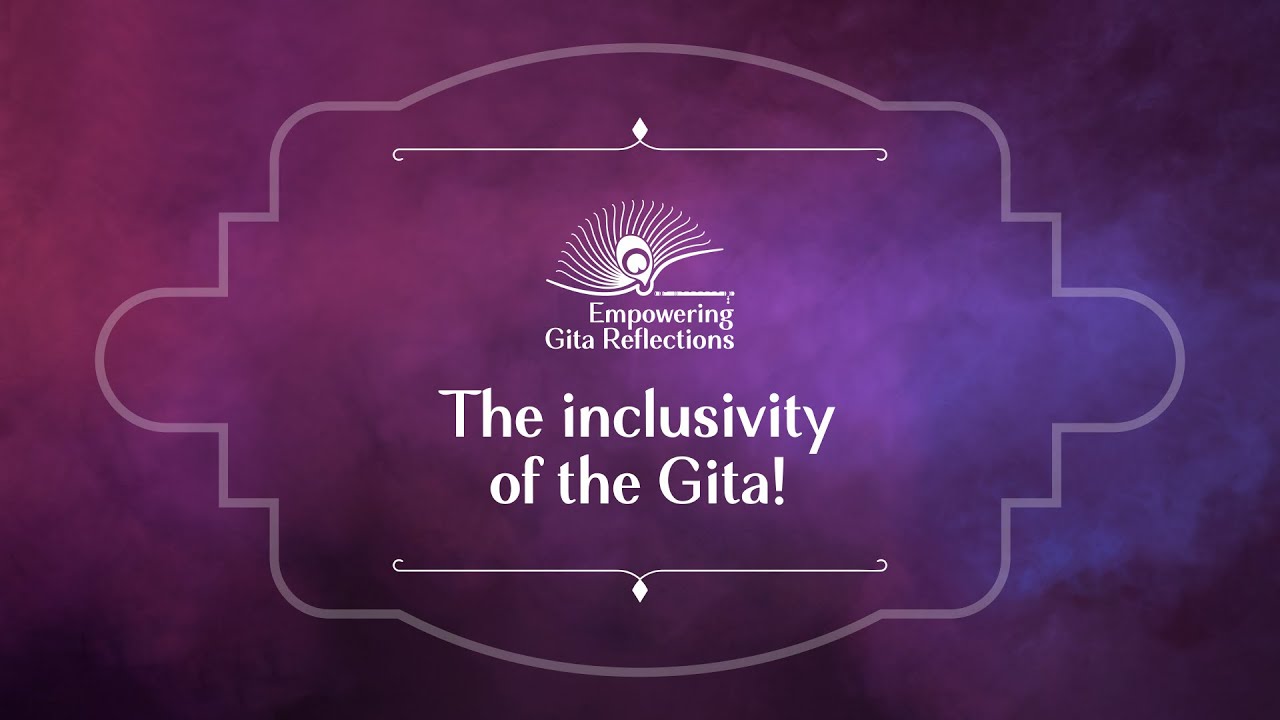The extreme inclusivity of the Gita |  Gita 1 [English]               Reflection #Bhagavad #geeta