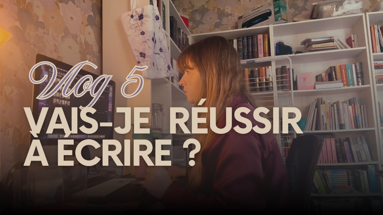 Objectif écriture - Vlog 5 (Vais-je réussir à écrire ?)