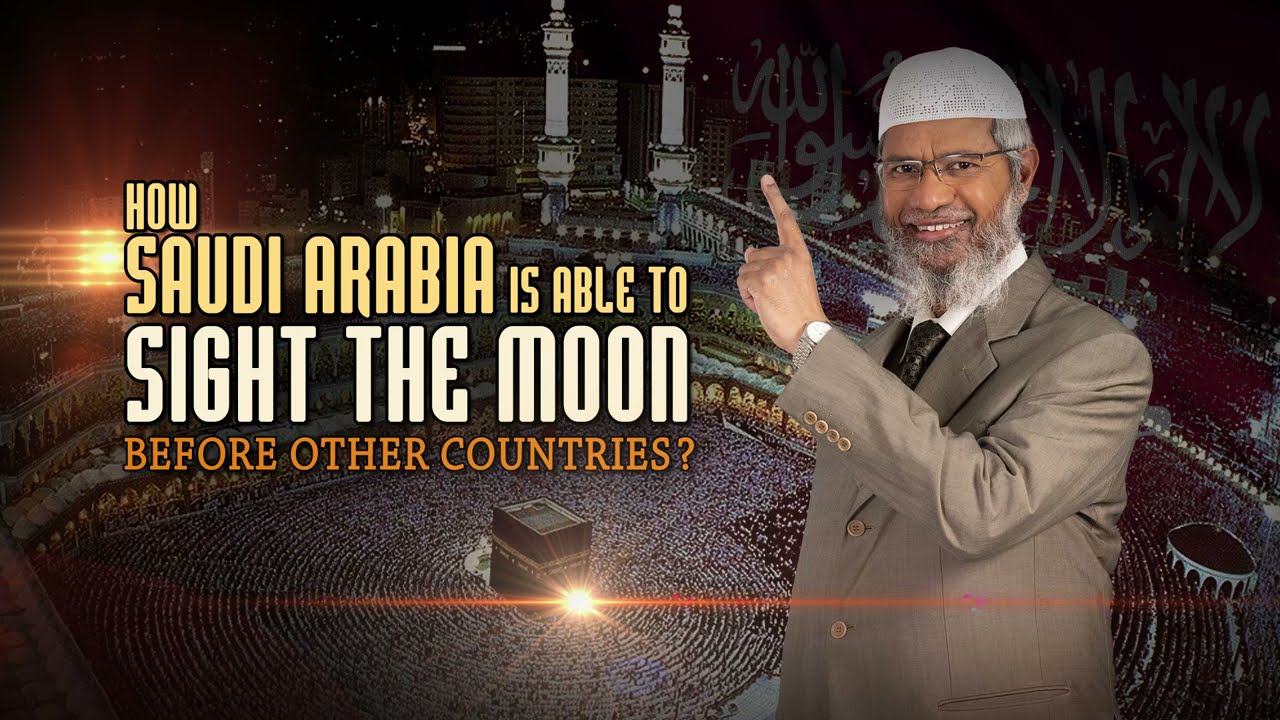 How Saudi Arabia is able to Sight the Moon before other Countries? – Dr Zakir Naik