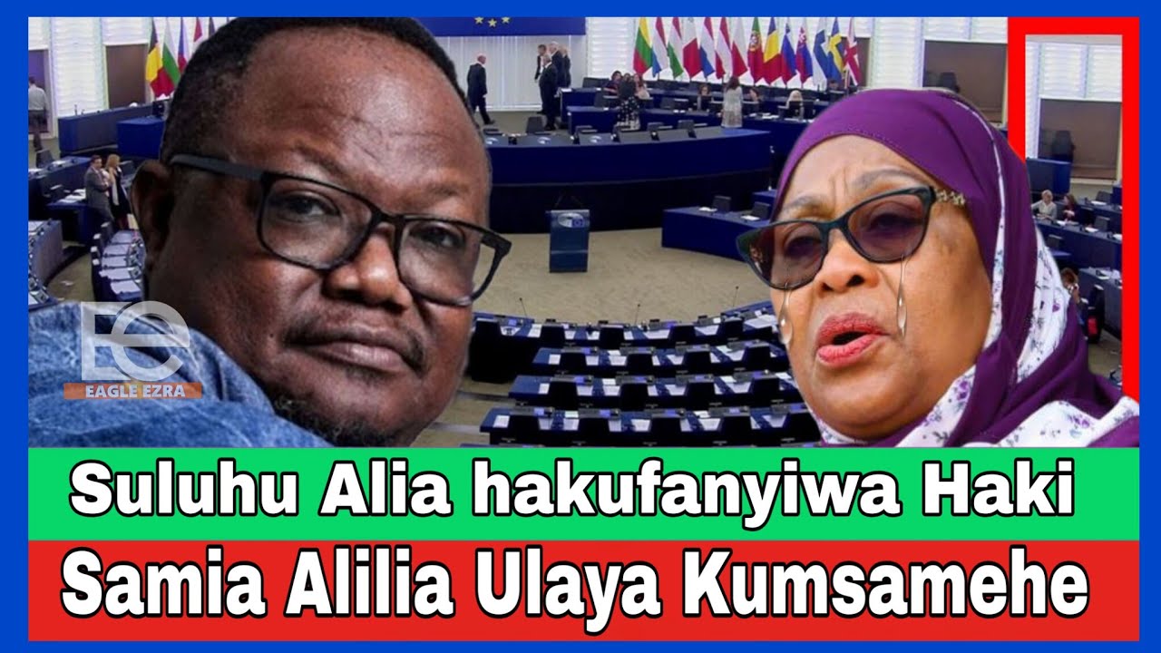 Samia Alilia Ulaya kumsamehea baada Kuzima Misaada ya Fedha na Kutaka Lissu Kuachiliwa mara Moja