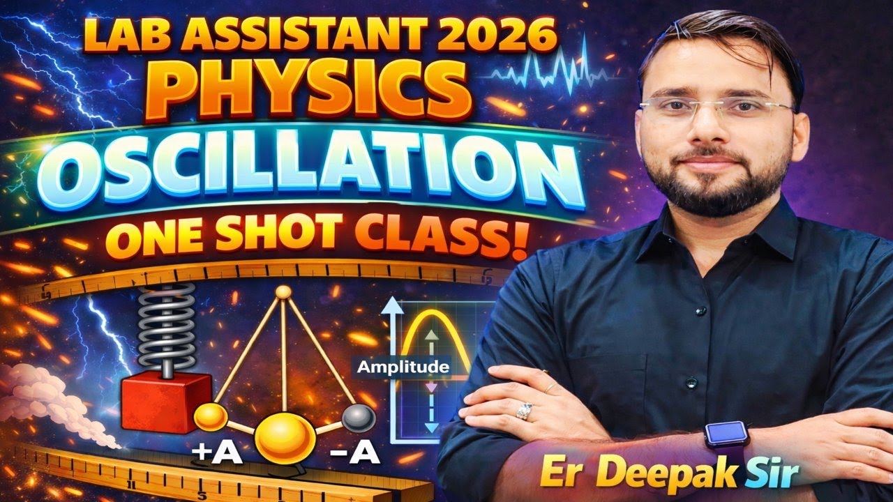 Lab assistant physics class | oscillation one shot class | Er. Deepak sir