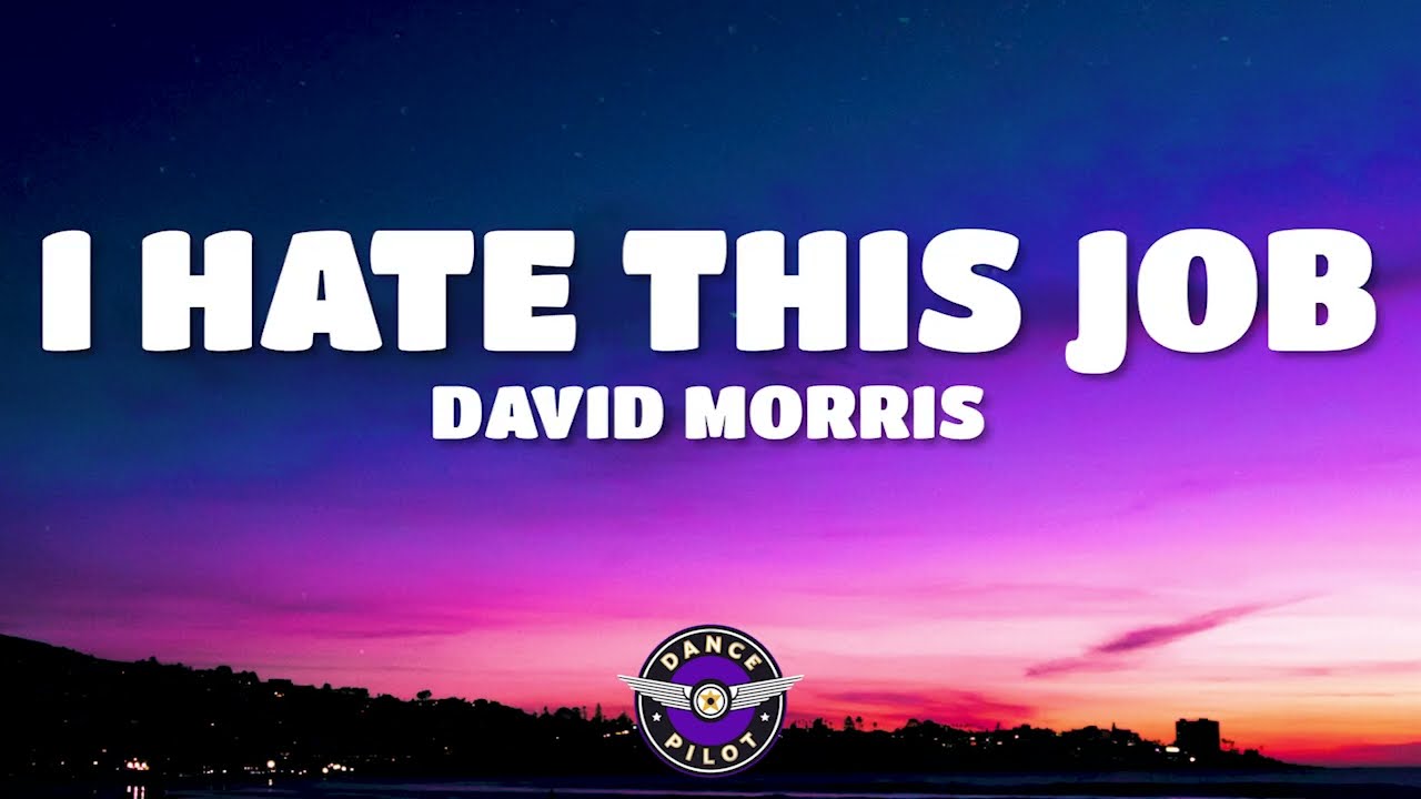 David Morris - I Hate This Job (Lyrics)