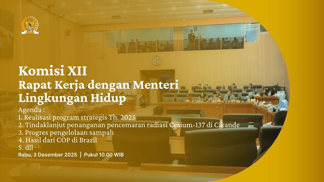 BREAKING NEWS - KOMISI XII DPR RI RAKER DENGAN MENTERI LINGKUNGAN HIDUP