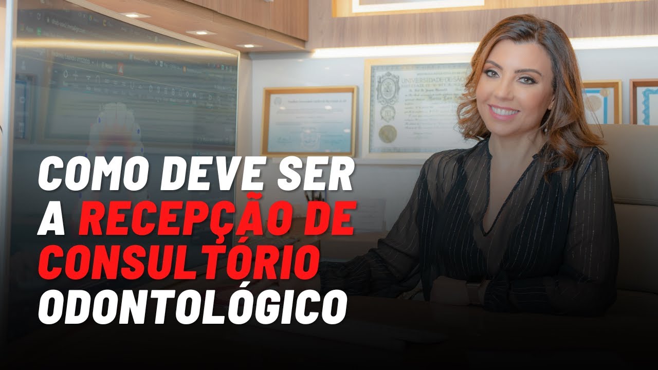 Como deve ser a recepção de consultório odontológico