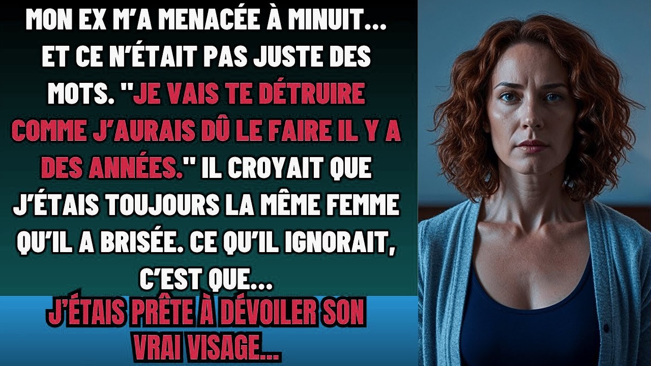 MON EX M’A MENACÉE AVEC HAINE À MINUIT,...