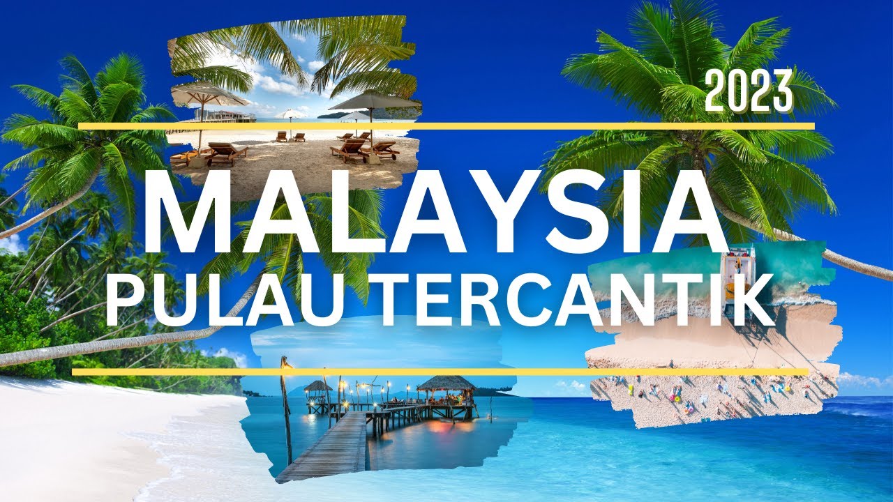Cuti-cuti Malaysia 2023 - 10 pulau tercantik di Malaysia (mesti pergi)