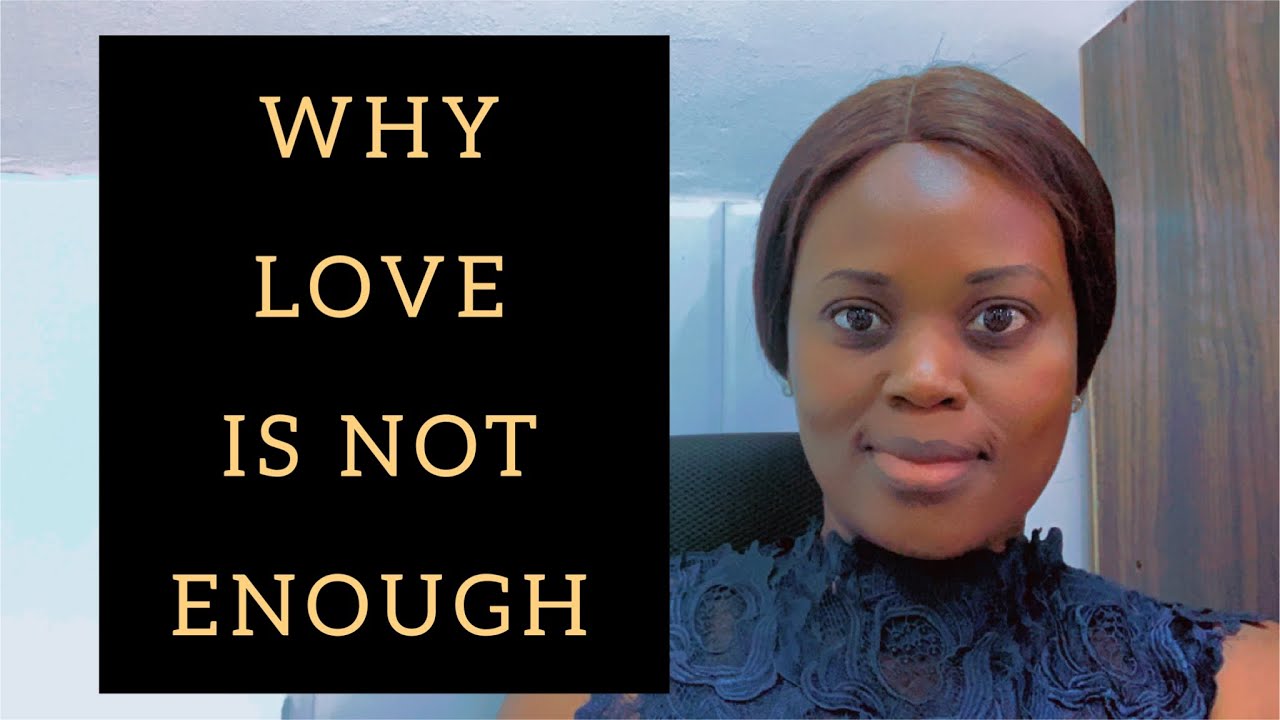 Reasons Why Love Is Never Enough || LOVE ISSUES
