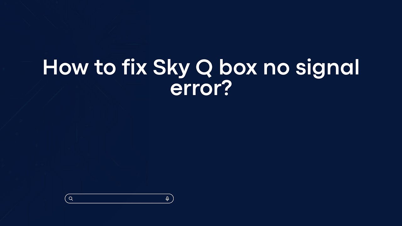 How to fix Sky Q box no signal error?