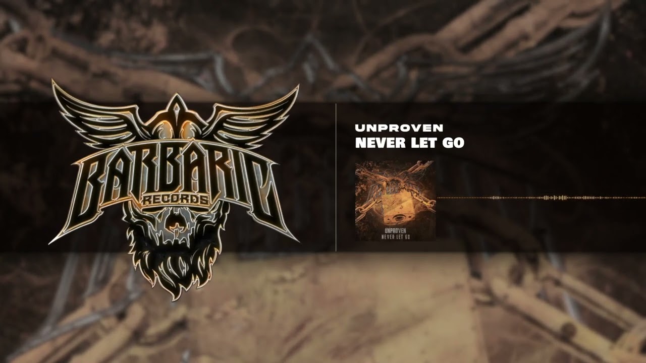 Unproven - Never Let Go