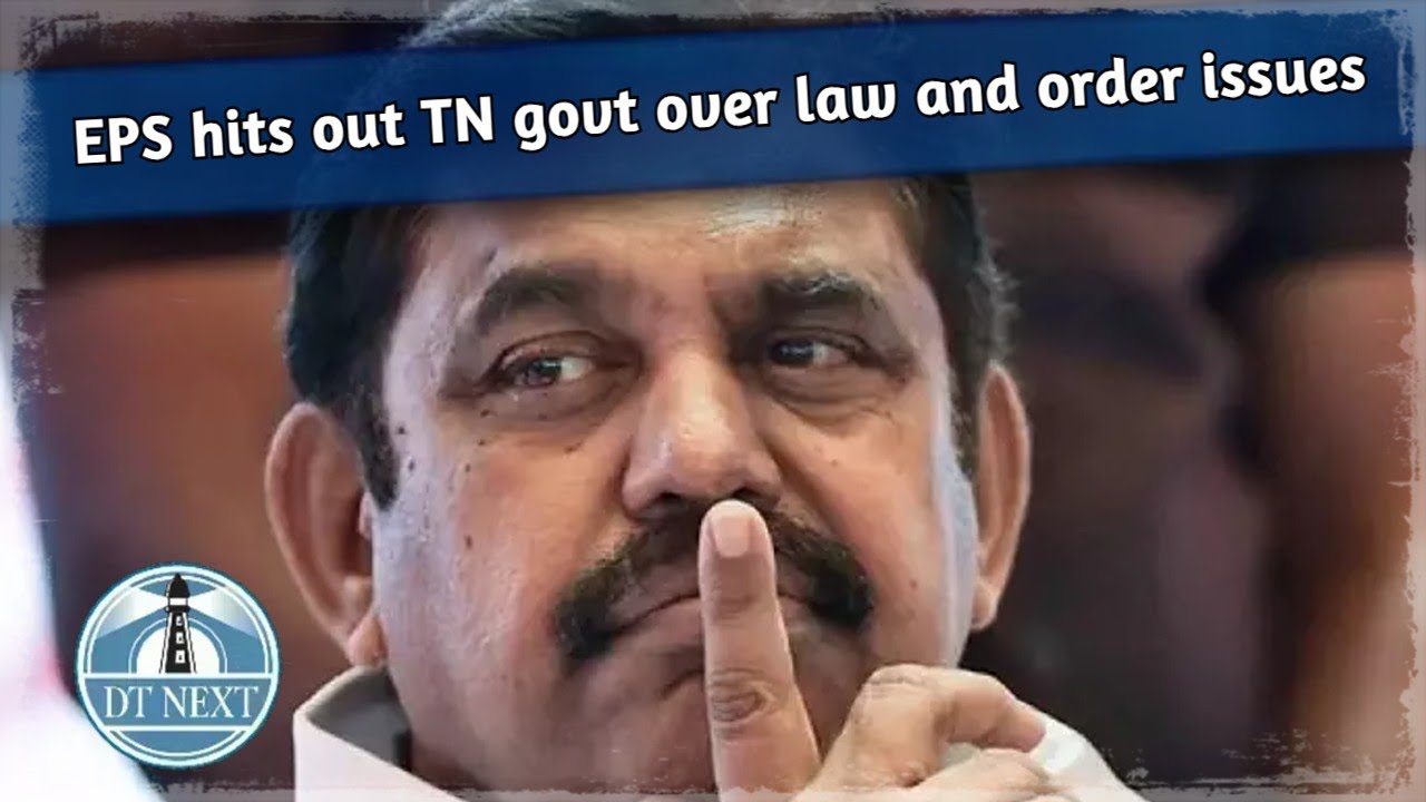 EPS hits out TN govt over law and order issues | DT Next